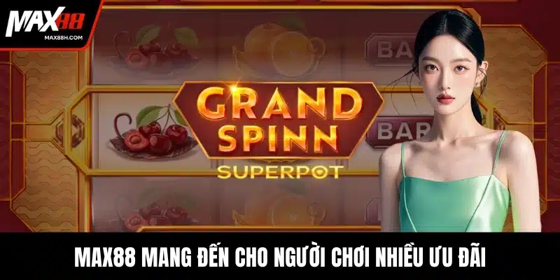 MAX88 mang đến cho người chơi nhiều ưu đãi